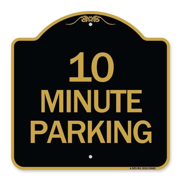 Signmission Designer Series Sign-10 Minute Parking, Black & Gold Aluminum Sign, 18" x 18", BG-1818-24645 A-DES-BG-1818-24645 - main